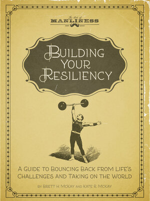 cover image of Building Your Resiliency: a Guide to Bouncing Back from Life's Challenges and Taking on the World